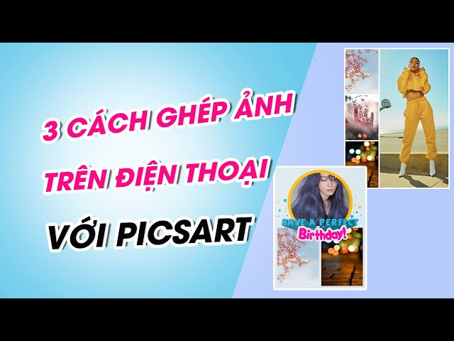 3 Cách Ghép Ảnh Trên Điện Thoại Bằng Phần Mềm Picsart Đơn Giản Đẹp Mắt -  Youtube