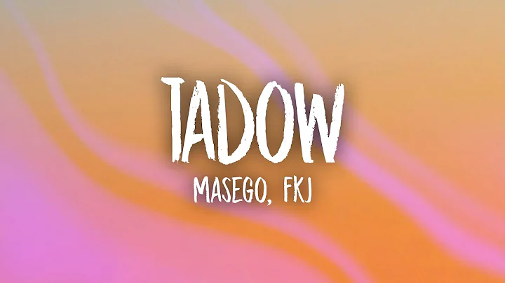 Masego, FKJ - Tadow (Lyrics)