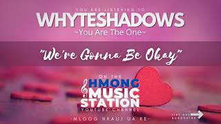 Whyteshadows - We're Gonna Be Okay