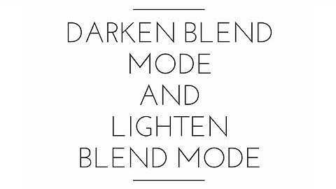 Darken blend mode and lighten blend mode