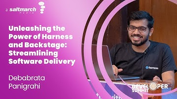 Unleashing the Power of Harness and Backstage: Streamlining Software Delivery - Debabrata Panigrahi