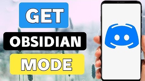 How To Get Obsidian Mode On Discord (android) 2022