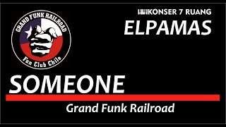 SOMEONE Grand Funk Railroad ( Covered by : ELPAMAS ) - KONSER7RUANG