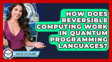 How Does Reversible Computing Work In Quantum Programming Languages? - Quantum Tech Explained