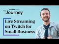 The Value of Live Streaming on Twitch for Small Business