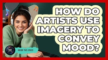 How Do Artists Use Imagery To Convey Mood?