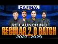 CA Final Re-Launching Regular 2.0 Batch For 2027 - 2029 Attempts 🔥🔥