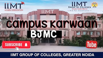 Campus  Karwaan | BJMC | IIMT Group of Colleges , Greater Noida