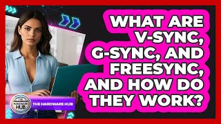 What Are V-Sync, G-Sync, And FreeSync, And How Do They Work? - The Hardware Hub Wealth