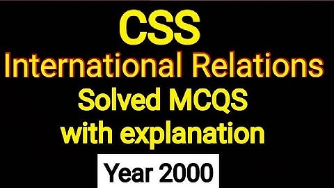 CSS || International Relations solved MCQS paper with explanation | year 2000