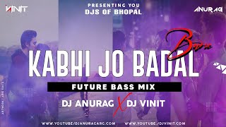 Kabhi Jo Badal Barse ( Future Bass Mix ) - Dj Anurag X Dj Vinit - Djs of Bhopal