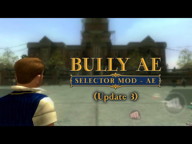 Bully: AE/SE  Selector Mod - AE (Update 3) 