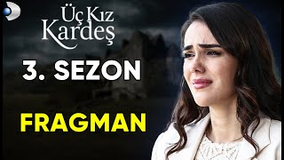 Üç Kız Kardeş 3. Sezon Ne Zaman Başlayacak? - ÜÇ KIZ KARDEŞ 3. SEZON FRAGMANI