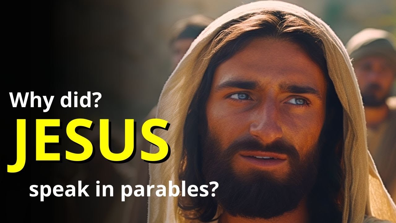 [the Real Reason] Understand Why Jesus Spoke In Parables Youtube