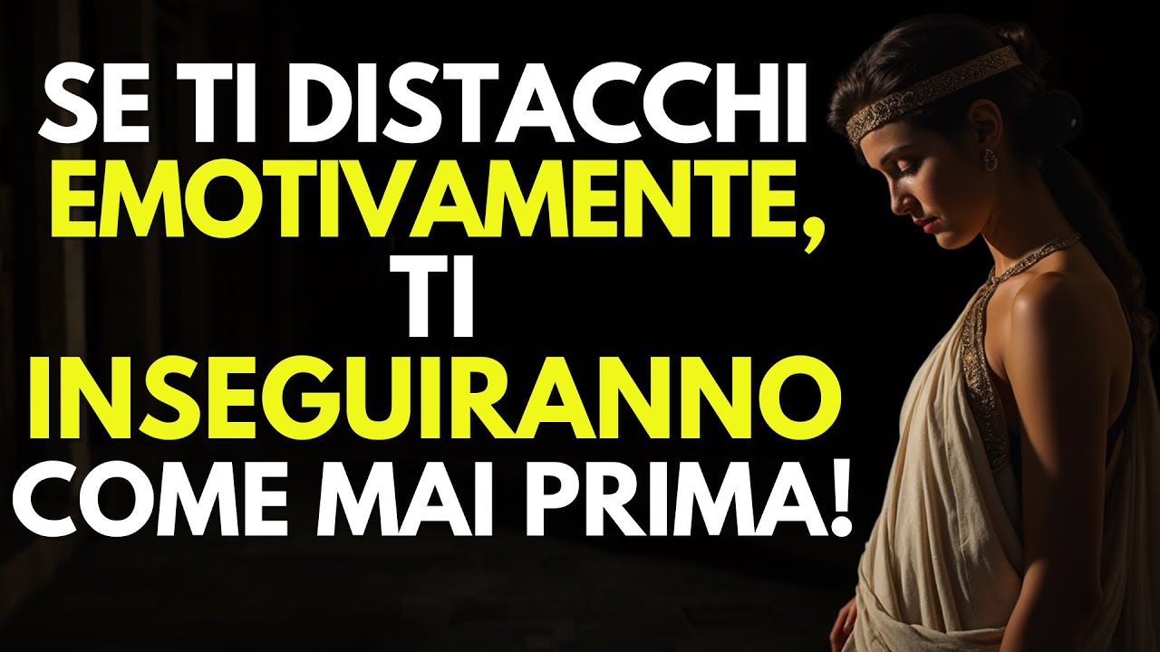 Distàccati Emotivamente, e Ti Inseguiranno Come Mai Prima! - Stoicismo