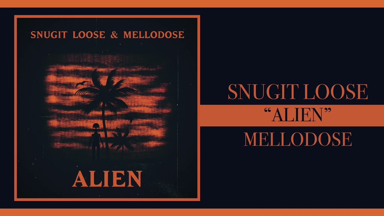 Watch Snugit Loose x Mellodose - “Alien” on YouTube Watch Snugit Loose x Mellodose - “Alien” on YouTube