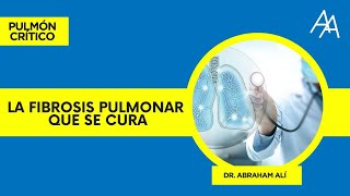 La Fibrosis Pulmonar que se cura