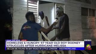Homeless & Hungry: 57 Year Old Roy Rodney Struggles after Hurricane Melissa | TVJ News