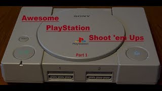 Awesome PlayStation (PSX) Shoot 'em Ups (SHMUP) Part 1