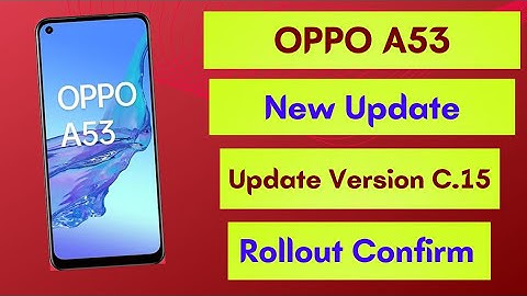 Oppo A53 New Update | Rollout Confirm | Based on Android 11 | Update Version C.15