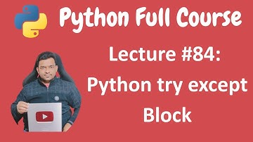 Python try except Block | Python Tutorial | Python Full Course - Lecture #84
