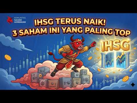 IHSG TERUS NAIK! 3 SAHAM INI PALING TOP!