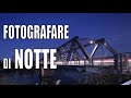 Come fotografare di notte, corso di fotografia come fotografare con poca luce