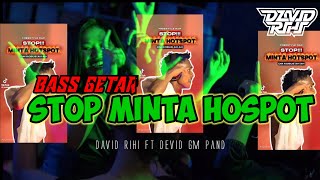 BASS GETAR🔊STOP MINTA HOSPOT👊KOBUS AH AH😂david rihi ft devid gm pand