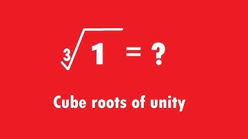 Cube Roots of Unity   Complex Numbers