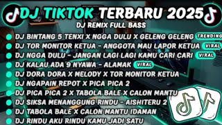 DJ TIKTOK TERBARU 2025_DJ BINTANG 5 TENXI X NGGA DULU X GELENG GELENG_DJ TOR MONITOR KETUA - ANGGOTA