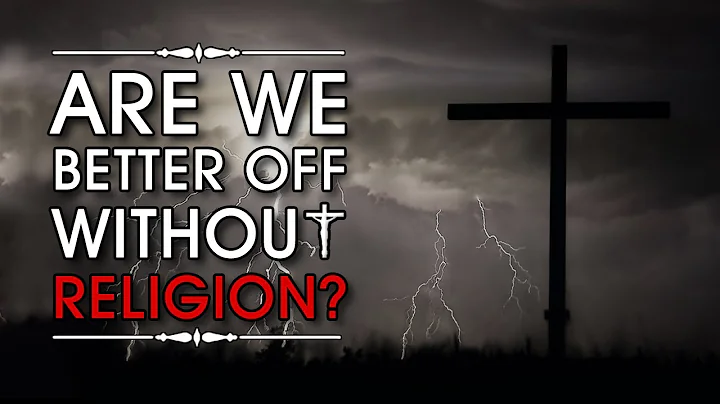Is The World Better Without Religion?