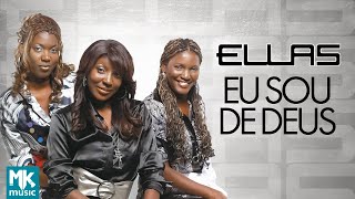 Ellas - Eu Sou de Deus (Clipe Oficial MK Music)