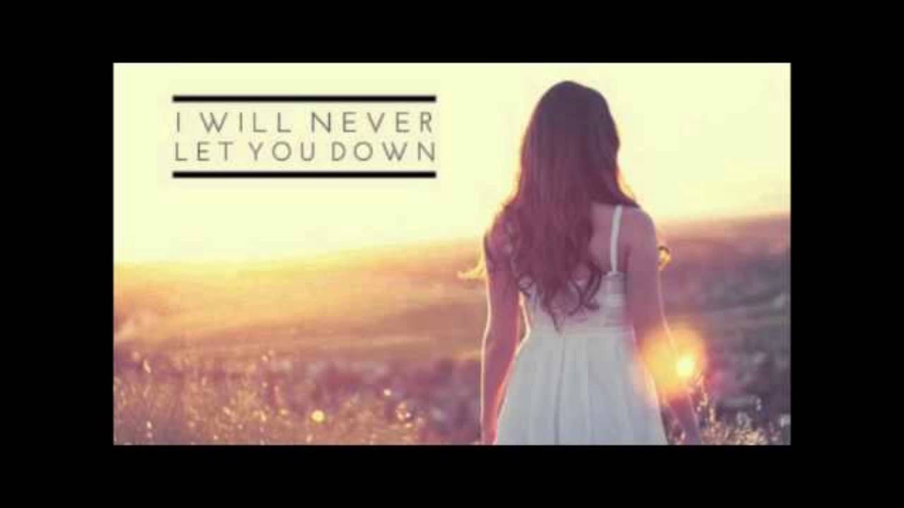 I Ll Never Let You Down Lyrics I Will Never Let You Down Lyrics - YouTube
