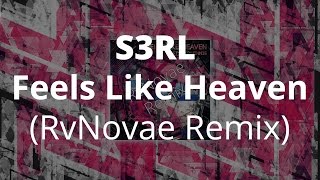 S3RL Feat. MoiMinnie - Feels Like Heaven (RvNovae Remix)