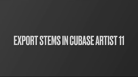 Exporting Stems in Cubase Artist 11