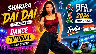 Shakira - Dai Dai Dance Tutorial | Burna boy | FIFA World Cup Official Song 2026 | India