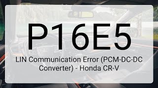 DTC P16E5: LIN Communication Error (PCM-DC-DC Converter) - Honda CR-V DTC P16E5: LIN Communication Error (PCM-DC-DC Converter) - Honda CR-V