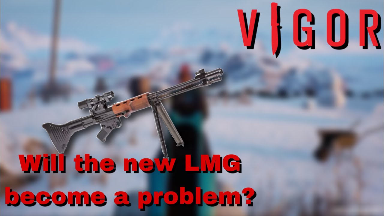 Vigor, A New LMG? Not Exactly..