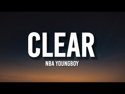 NBA YoungBoy - Clear (Lyrics)