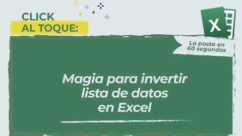Click al toque: Magia para invertir lista de datos en Excel
