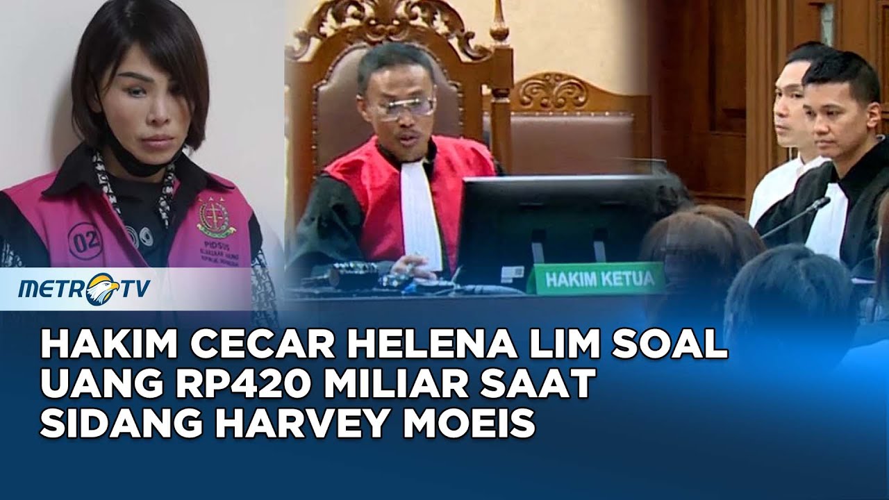 [FULL] Hakim Cecar Helena Lim soal Uang Rp420 Miliar saat Sidang Harvey Moeis