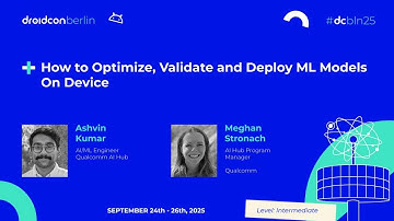 How to Optimize, Validate and Deploy ML Models On Device - Ashvin & Meghan | droidcon Berlin 2025