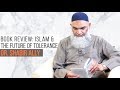 Book Review: Islam and The Future of Tolerance | Dr. Shabir Ally