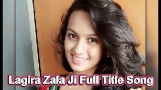 Lagira Zala Ji Full Title Song | लागिरं झालं जी | Shivani Baokar | Nitish Chavan