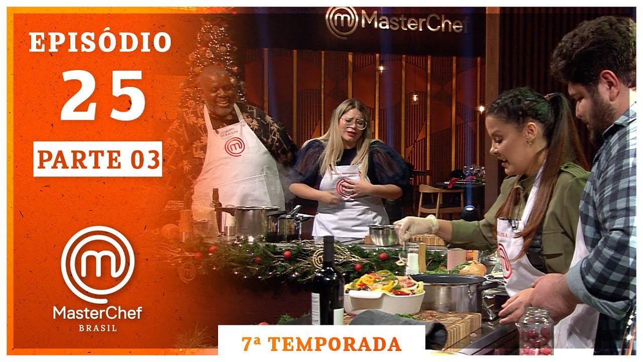 MASTERCHEF BRASIL (23/12/2020) | PARTE 3 | EP 25 | TEMP 07 | MasterChef Brasil