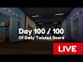 100 Days Of Daily Twisted Board [FINAL DAY]