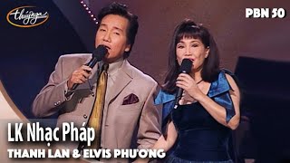 PBN 50 | Thanh Lan & Elvis Phương - LK Nhạc Pháp