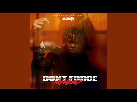 Jackboy - Don’t Force My Hand [Clean]