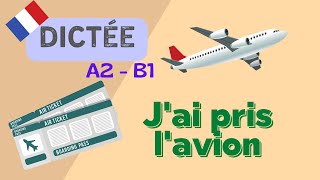 J'ai pris l'avion | All-in-One French Dictation Exercise