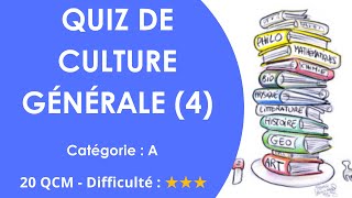 QUIZ DE Culture générale (4) - Catégorie : A - 20 QCM - Difficulté : ★★★